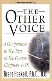 The Other Voice: A Companion to the Text of The Course Chapters 1-15 (Miracles Studies Book) by 
