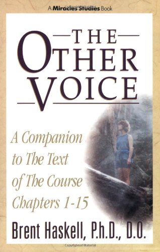 The Other Voice: A Companion to the Text of The Course Chapters 1-15 (Miracles Studies Book)