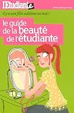 Le guide de la beauté de l'étudiante : Il y a une fille sublime en moi !