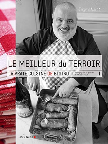 Le Meilleur du terroir: La vraie cuisine de bistrot Le Meilleur du terroir: La vraie cuisine de bistrot