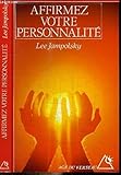 AFFIRMEZ VOTRE PERSONNALITE. Liberez votre esprit de ses dépendances