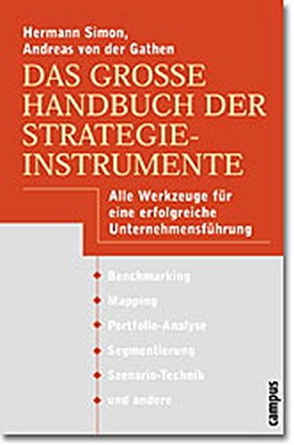 Das große Handbuch der Strategieinstrumente: Alle Werkzeuge für eine erfolgreiche Unternehmensführung