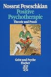 Positive Psychotherapie: Theorie und Praxis einer neuen Methode by 