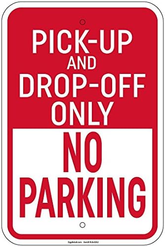 Heavy Gauge Pick-Up And Drop-Off Only No Parking Sign 12 x 18 inch Aluminum Signs