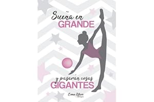 Cuaderno Gimnasia Ritmica ideal para apuntes, bloc de notas o diario personal: Sueña en grande y pasarán cosas gigantes. Para Gimnastas (Cuadernos Enna Blues)