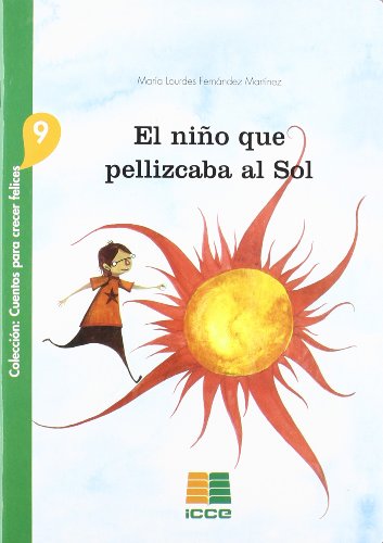 Preisvergleich Produktbild El niño que pellizcaba al Sol (Cuentos para crecer felices, Band 9)