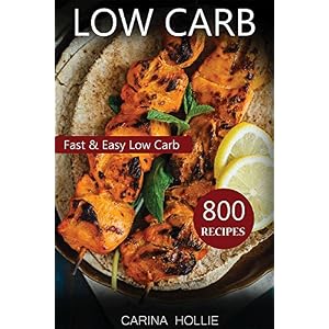 Low Carb: 800 Fast & Easy Low Carb Recipes For Weight Loss (English Edition)
