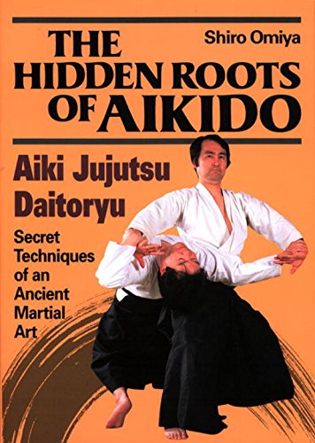 The Hidden Roots of Aikido: Aiki Jujutsu Daitoryu livre