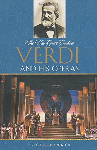 The New Grove Guide to Verdi and His Operas (New Grove Operas)