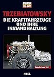 Image de Die Kraftfahrzeuge und ihre Instandhaltung: Reprint von 1961 (25 Jahre HEEL Klassiker)