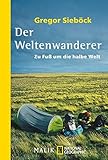 Image de Der Weltenwanderer: Zu Fuß um die halbe Welt