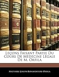 Image de Lecons Faisant Partie Du Cours de Medecine Legale de M. Orfila