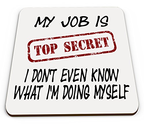 My Job Is Top Secret I Don't Even Know What I'm Doing Myself Novelty Glossy Mug Coaster