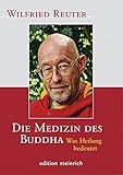 Die Medizin des Buddha: Was Heilung bedeutet by 