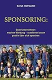 Sponsoring: Gute Unternehmen machen Werbung, exzellente lassen positiv über sich sprechen by 