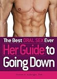 The Best Oral Sex Ever - Her Guide to Going Down