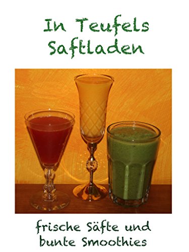 Download In Teufels Saftladen: Frische Säfte und bunte Smoothies Download In Teufels Saftladen: Frische Säfte und bunte Smoothies
