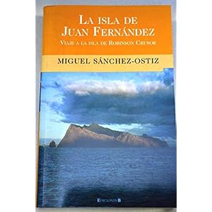 ISLA DE JUAN FERNANDEZ, LA: VIAJE A LA ISLA DE ROBINSON CRUSOE (BIBLIOTECA GRANDES V)