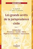 Les grands arrêts de la jurisprudence civile T. Introduction, personnes, famille- 12e éd.: Introduction, personnes, famille, biens, régimes matrimoniaux, successions