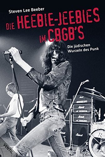 Die Heebie-Jeebies im CBGB's: Die jüdischen Wurzeln des Punk by Steven L Beeber (2008-01-01)