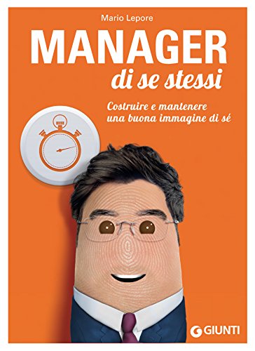 Download Manager di se stessi: Costruire e mantenere una buona immagine di sé Download Manager di se stessi: Costruire e mantenere una buona immagine di sé