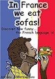 Image de In France we eat sofas! (English Edition)