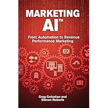 Marketing AI(™): From Automation to Revenue Performance Marketing (English Edition)