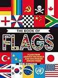 The Book of Flags: Flags from around the world and the stories behind them The Book of Flags: Flags from around the world and the stories behind them