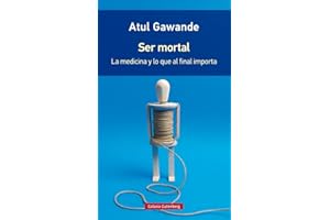 Ser mortal- rústica: La medicina y lo que al final importa