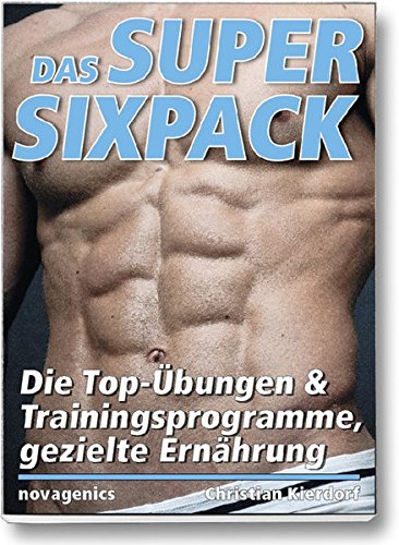 Preisvergleich Produktbild Das Super-Sixpack: Die Top-Übungen und Trainingsprogramme, gezielte Ernährung