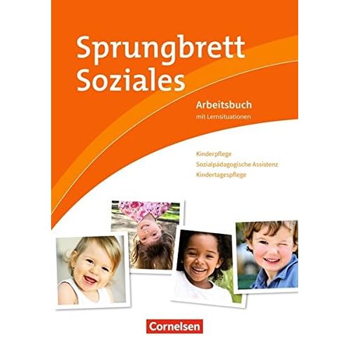 [PDF] Sprungbrett Soziales - Kinderpflege: Kinderpflege - Sozialpádagogische Assistenz - Kindertagespflege: Arbeitsbuch mit Lernsituationen KOSTENLOS DOWNLOAD