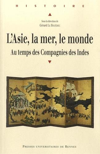 L'Asie, la mer, le monde : Le temps des Compagnies des Indes
