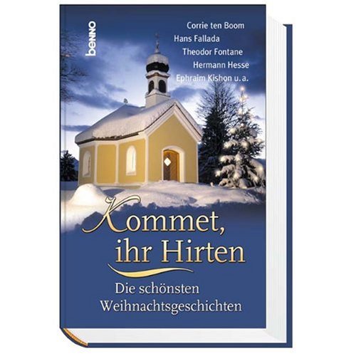 Preisvergleich Produktbild Kommet, ihr Hirten: Die schönsten Weihnachtsgeschichten