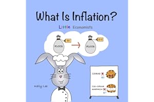 What Is Inflation?: Make Sense of Rising Prices the Fun Way, Perfect for Preschool and Primary Grade Kids (Little Economists)