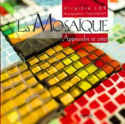 La mosaïque: Apprendre et créer La mosaïque: Apprendre et créer