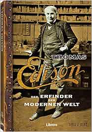 Thomas Edison: Der Erfinder Der Modernen Welt : Kent, David J.: Amazon.de:  Bücher