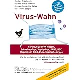 Virus-Wahn: Corona/COVID-19, Masern, Schweinegrippe, Vogelgrippe, SARS, BSE, Hepatitis C, AIDS, Polio, Spanische Grippe. Wie 
