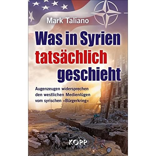 Was in Syrien tatsächlich geschieht: Augenzeugen widersprechen den westlichen Medienlügen vom syrischen 'Bürgerkrieg' Was in Syrien tatsächlich geschieht: Augenzeugen widersprechen den westlichen Medienlügen vom syrischen 'Bürgerkrieg'