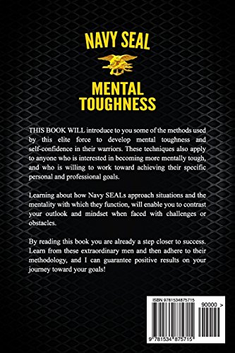 Navy SEAL Mental Toughness: A Guide To Developing An Unbeatable Mind