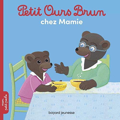 Petit Ours Brun chez Mamie Petit Ours Brun chez Mamie