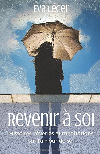 Download Revenir à soi: Histoires, rêveries et méditations sur l'amour de soi Download Revenir à soi: Histoires, rêveries et méditations sur l'amour de soi