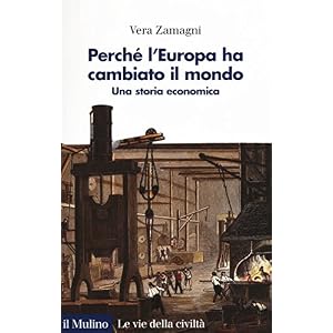 Perché l'Europa ha cambiato il mondo. Una storia economica