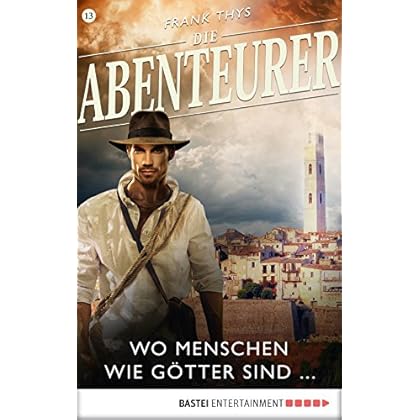 Die Abenteurer - Folge 13: Wo Menschen wie Götter sind ... (Auf den Spuren der Vergangenheit)