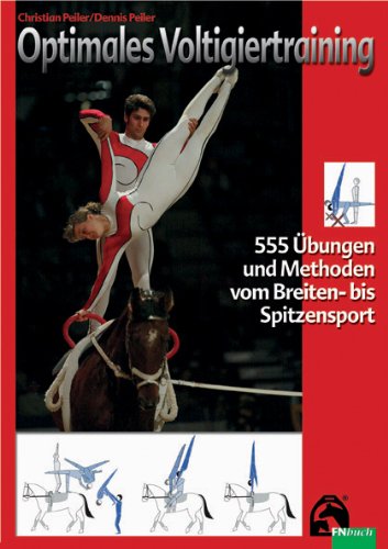 Download Optimales Voltigiertraining: 555 Übungen und Methoden vom Breiten- bis Spitzensport