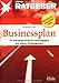Businessplan. Für Gründungszuschuss-, Einstiegsgeld- und andere Existenzgründer by 