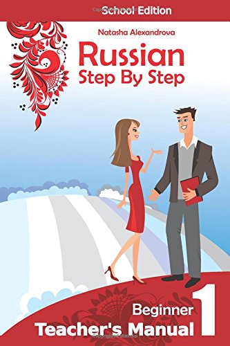 Teacher's Manual 1, Russian Step By Step: Beginner: Volume 1 (School Edition)