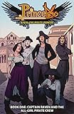 Princeless: Raven The Pirate Princess Book 1: Captain Raven and the All-Girl Pirate Crew by Jeremy Whitley, Rosy Higgins