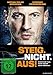 Steig. Nicht. Aus!