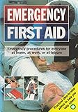 Image de Emergency First Aid: Emergency Procedures for Everyone at Home, at Work, or at Leisure