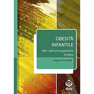 Obesità infantile. Non solo una questione di peso (include software scaricabile)